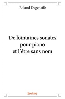 De lointaines sonates pour piano et l'etre sans nom