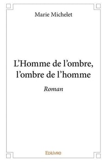 L homme de l ombre, l ombre de l homme - roman