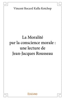 La moralite par la conscience morale : une lecture de jean jacques rousseau