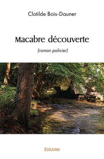 Macabre découverte : (roman policier)