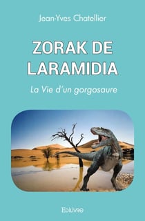 Zorak de Laramidia : La Vie d'un gorgosaure