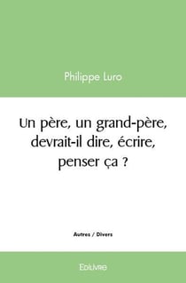 Un père, un grand-père, devrait-il dire, écrire, penser ça ?