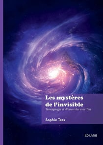 Les mystères de l'invisible : Témoignages et découvertes avec Tess