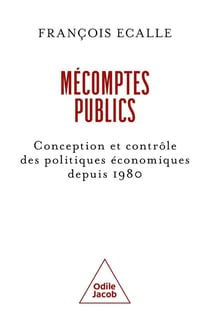 Mécomptes publics : Conception et contrôle des politiques économiques depuis 1980