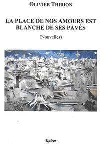 LA PLACE DE NOS AMOURS EST BLANCHE DE SES PAVES : (NOUVELLES)