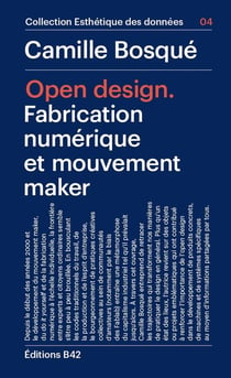 Open design - fabrication numerique et mouvement maker