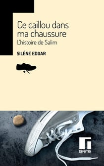 Ce caillou dans ma chaussure : L'histoire de Salim