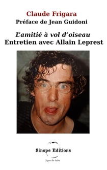 L'amitié à vol d'oiseau : Entretien avec Allain Leprest