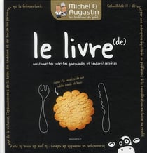 Michel et augustin - le livre (de) nos chouettes recettes gourmandes et (encore) secrètes