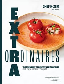 Extraordinaires : transformez 50 recettes du quotidien pour enfin sortir de l'ordinaire