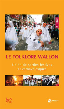 Le folklore wallon - un an de sorties festives et carnavalesques