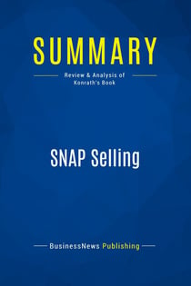 Summary: SNAP Selling : Review and Analysis of Konrath's Book