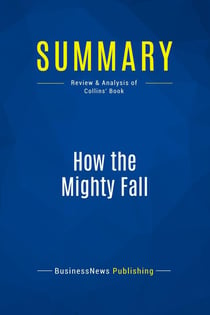 Summary: How the Mighty Fall : Review and Analysis of Collins' Book
