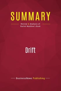 Summary: Drift : Review and Analysis of Rachel Maddow's Book