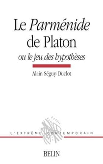 Le Parménide de Platon, ou le jeu des hypothèses