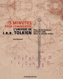 3 minutes pour comprendre - l'univers de J.R.R. Tolkien