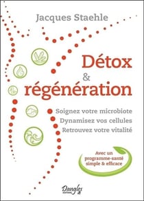 Détox & régénération - soignez votre microbiote, dynamisez vos cellules, retrouvez votre vitalité
