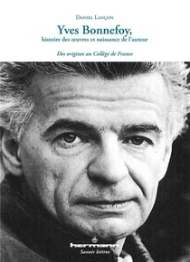 Yves Bonnefoy, histoire des oeuvres et naissance de l'auteur : Des origines au Collège de France