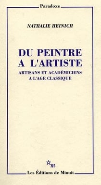 Du peintre à l'artiste : Artisans et académiciens à l'âge classique