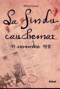 La fin du cauchemar - 11 novembre 1918