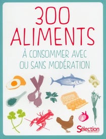 300 Aliments A Consommer Avec Ou Sans Moderation