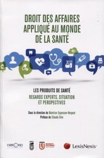 Droit des affaires appliqué au monde de la santé - les produits de santé - regards experts, situation et perspectives
