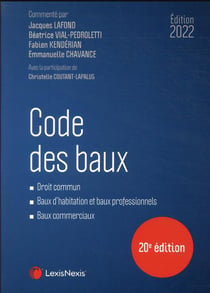 Code des Baux : droit commun, baux d'habitation et baux professionnels, baux commerciaux (édition 2022)