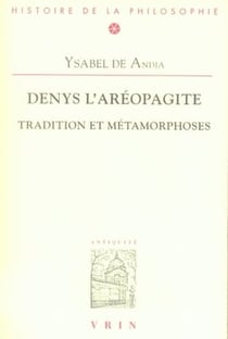 Denys l'aéropagite - tradition et métamorphoses