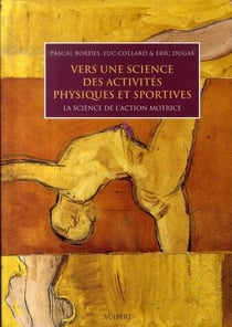 Vers une science des activités physiques et sportives - la science de l'action motrice