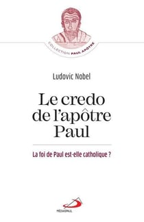 Le credo de l'apôtre Paul : la foi de Paul est-elle catholique ?