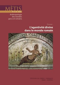 Revue Mètis n.22 : L'agentivité divine dans le monde romain (édition 2024)