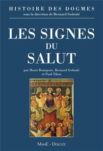 Histoire des dogmes Tome 3 - les signes du salut