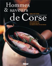 Hommes & saveurs de Corse : Avec les recettes du Grand Hôtel de Cala Rossa