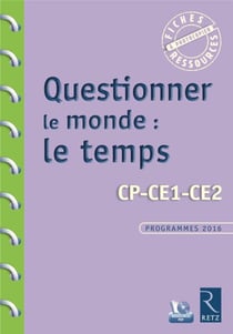Questionner le monde - le temps - CP, CE1, CE2 - programmes 2016