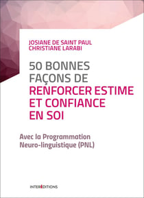 50 bonnes façons de renforcer estime et confiance en soi - avec la pnl (2e édition)