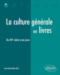 La culture générale en livres - du XVIe siècle à nos jours