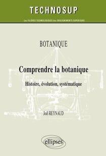 Botanique - comprendre la botanique, histoire, évolution, systématique