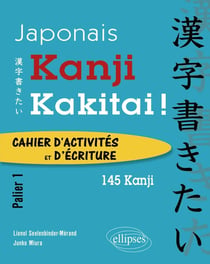 Japonais kanji kakitai! - cahier d'activités palier 1 (145 kanji) - avec fichiers audio