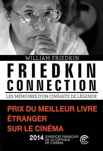 Friedkin connection - mémoires d'un cinéaste de légende