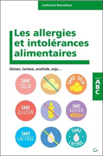 Les allergies et intolérances alimentaires - gluten, lactose, arachide, soja...