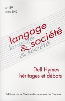 Langage et société, n° 139/mars 2012 : Dell Hymes : héritages et débats