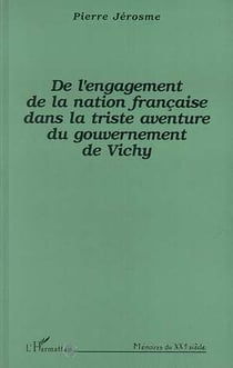 De l'engagement de la nation francaise dans la triste aventure du gouvernement de vichy