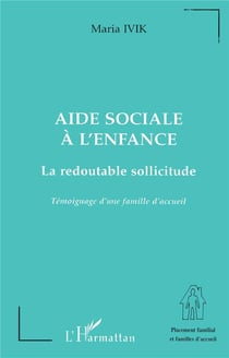 Aide sociale à l'enfance - la redoutable sollicitude