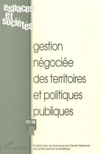 REVUE ESPACES ET SOCIETES Tome 97-98 : gestion négociée des territoires et politiques publiques