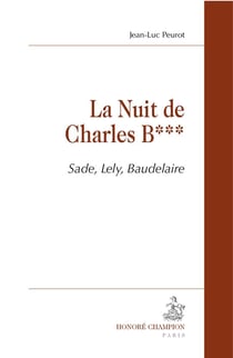 La nuit de Charles B... - Sade, Lely, Baudelaire