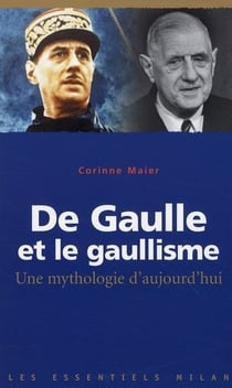 De gaulle et le gaullisme - une mythologie d'aujourd'hui