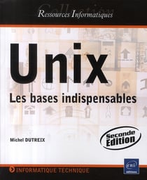 Unix - les bases indispensables (2e édition)