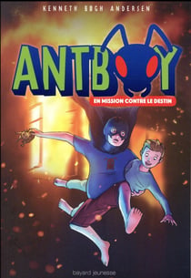 Antboy t.2 - en mission contre le destin