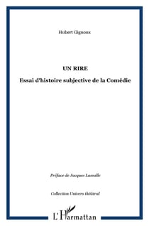 UN RIRE : Essai d'histoire subjective de la Comédie