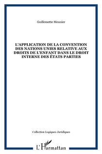 L'APPLICATION DE LA CONVENTION DES NATIONS UNIES RELATIVE AUX DROITS DE L'ENFANT DANS LE DROIT INTERNE DES ÉTATS PARTIES